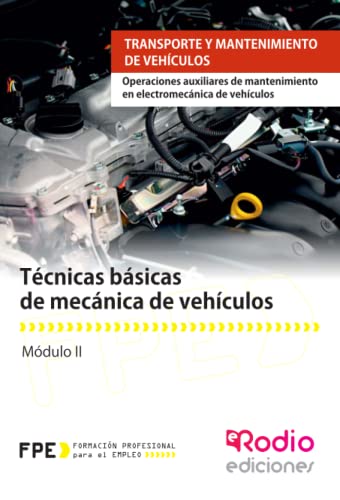 Técnicas básicas de mecánica de vehículos. Operaciones auxiliares de mantenimiento en electromecánica de vehículos: Operaciones auxiliares de ... vehículos (CERTIFICADOS DE PROFESIONALIDAD)