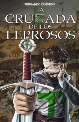 La cruzada de los leprosos: Una épica novela sobre la fe, el honor y la lealtad en tiempos del Apocalipsis