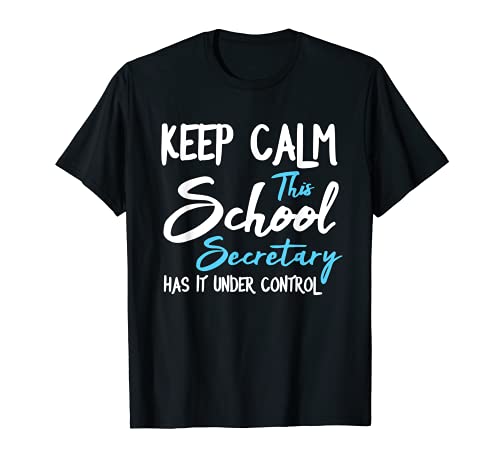 Mantener la calma que este secretario de la escuela lo tiene bajo el empleado de control Camiseta