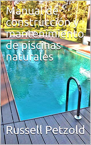 Manual de construcción y mantenimiento de piscinas naturales